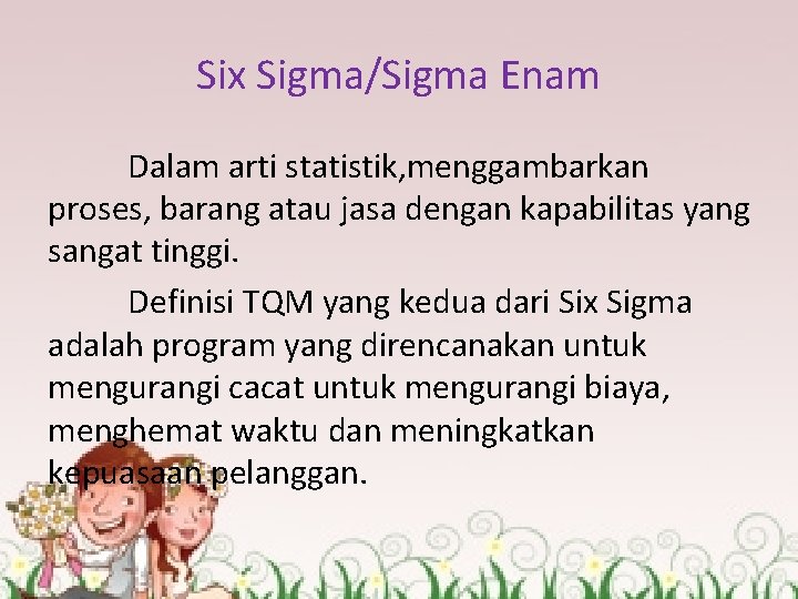 Six Sigma/Sigma Enam Dalam arti statistik, menggambarkan proses, barang atau jasa dengan kapabilitas yang