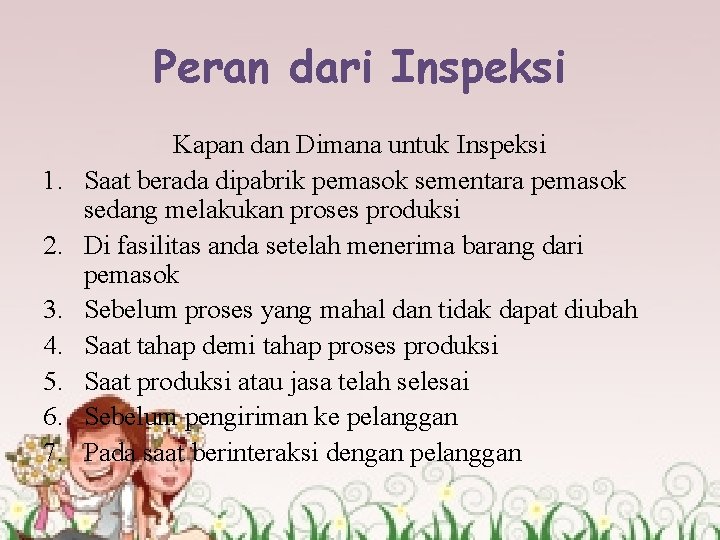 Peran dari Inspeksi 1. 2. 3. 4. 5. 6. 7. Kapan dan Dimana untuk