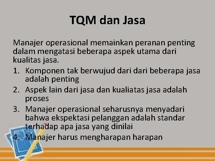 TQM dan Jasa Manajer operasional memainkan peranan penting dalam mengatasi beberapa aspek utama dari