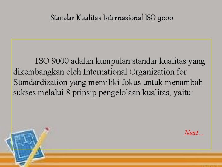 Standar Kualitas Internasional ISO 9000 adalah kumpulan standar kualitas yang dikembangkan oleh International Organization