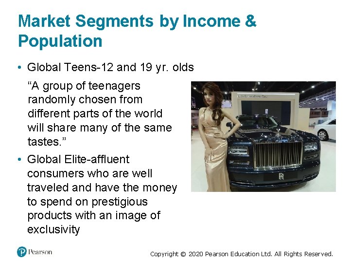 Market Segments by Income & Population • Global Teens-12 and 19 y r. olds
