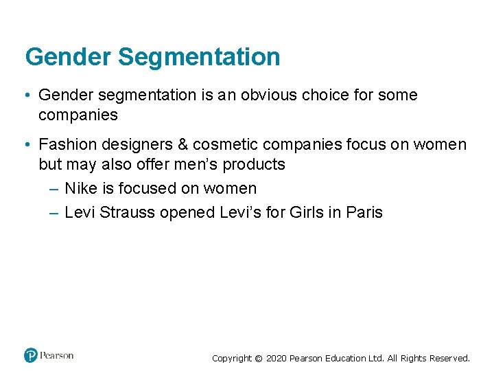 Gender Segmentation • Gender segmentation is an obvious choice for some companies • Fashion