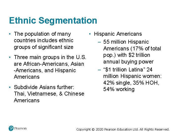 Ethnic Segmentation • The population of many countries includes ethnic groups of significant size