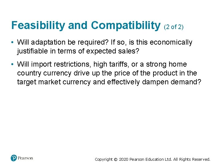 Feasibility and Compatibility (2 of 2) • Will adaptation be required? If so, is