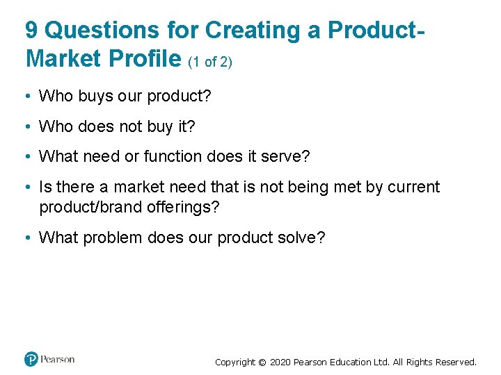 9 Questions for Creating a Product. Market Profile (1 of 2) • Who buys