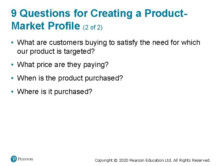 9 Questions for Creating a Product. Market Profile (2 of 2) • What are