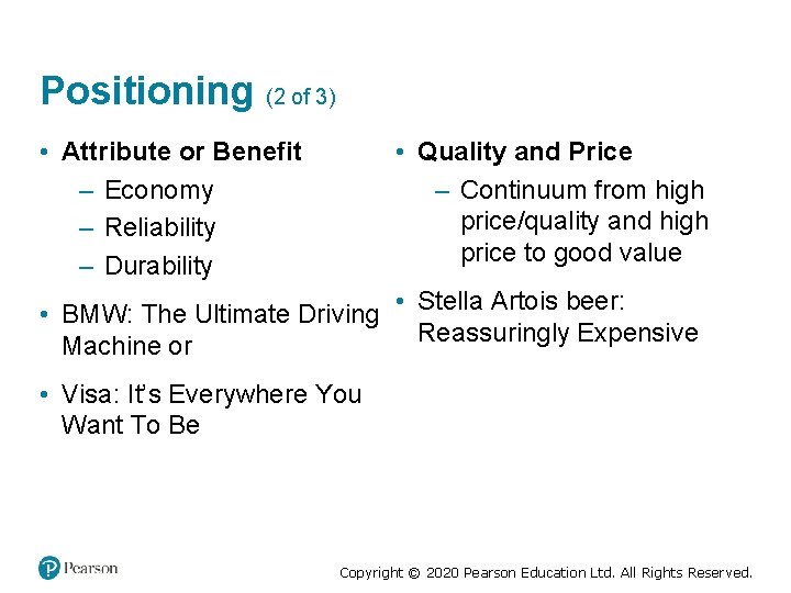 Positioning (2 of 3) • Attribute or Benefit – Economy – Reliability – Durability