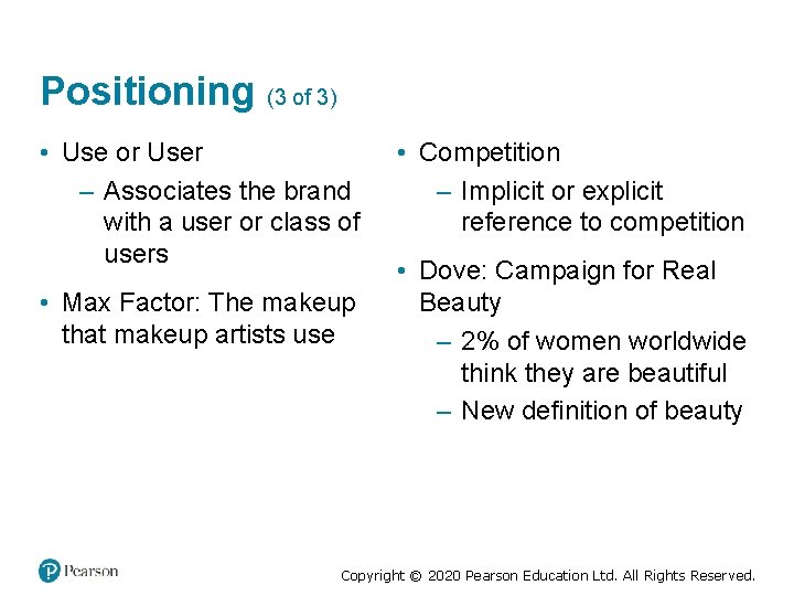 Positioning (3 of 3) • Use or User – Associates the brand with a