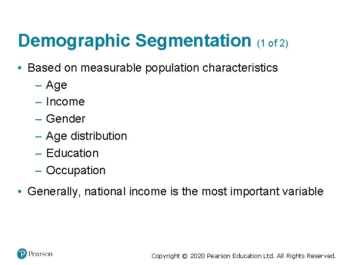 Demographic Segmentation (1 of 2) • Based on measurable population characteristics – Age –