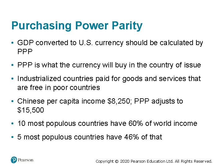 Purchasing Power Parity • GDP converted to U. S. currency should be calculated by