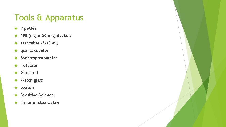Tools & Apparatus Pipettes 100 (ml) & 50 (ml) Beakers test tubes (5 -10