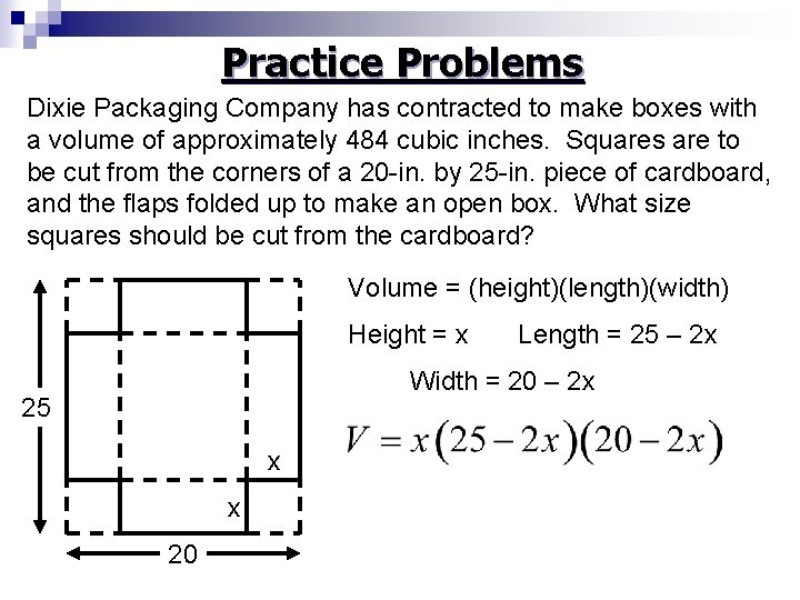 Practice Problems Dixie Packaging Company has contracted to make boxes with a volume of