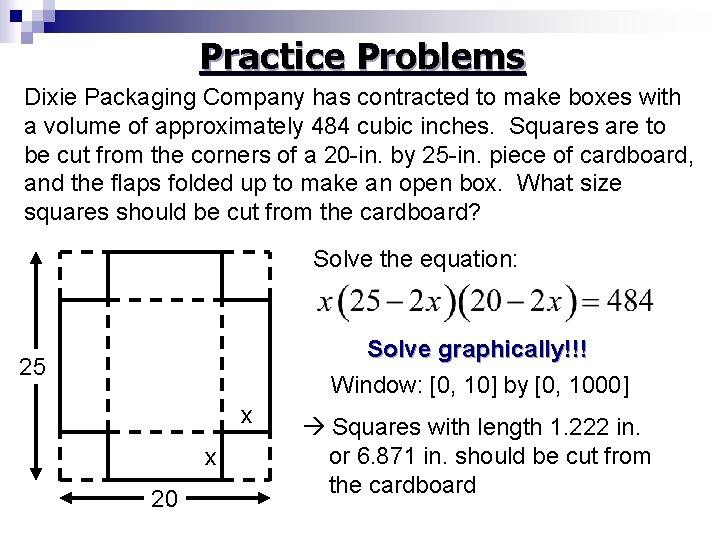 Practice Problems Dixie Packaging Company has contracted to make boxes with a volume of