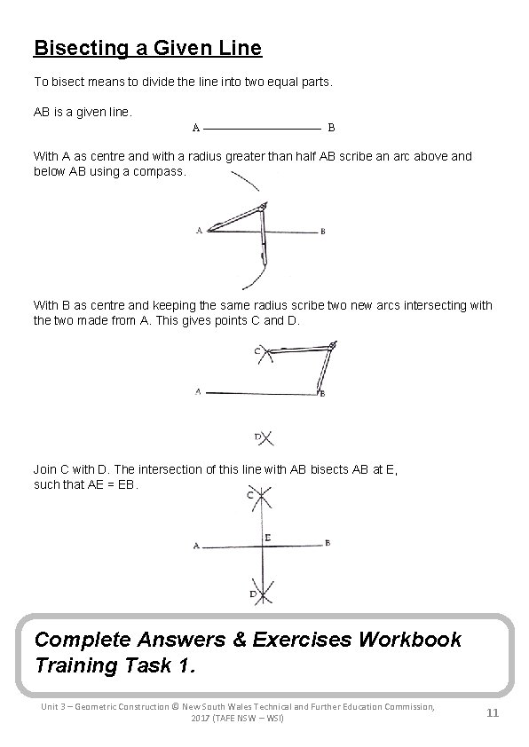 Bisecting a Given Line To bisect means to divide the line into two equal