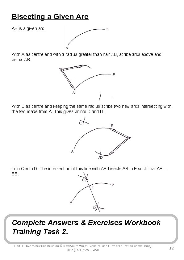 Bisecting a Given Arc AB is a given arc. With A as centre and