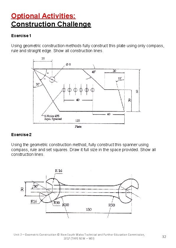 Optional Activities: Construction Challenge Exercise 1 Using geometric construction methods fully construct this plate