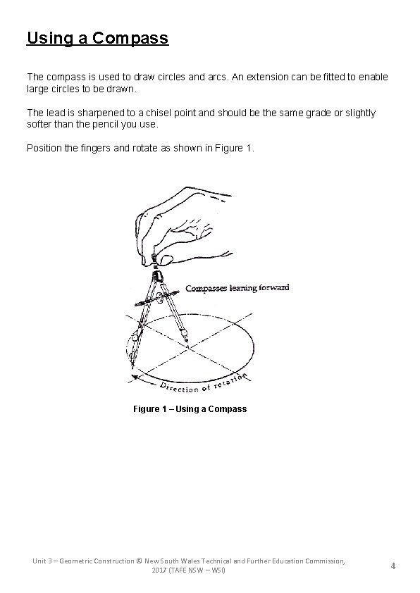 Using a Compass The compass is used to draw circles and arcs. An extension