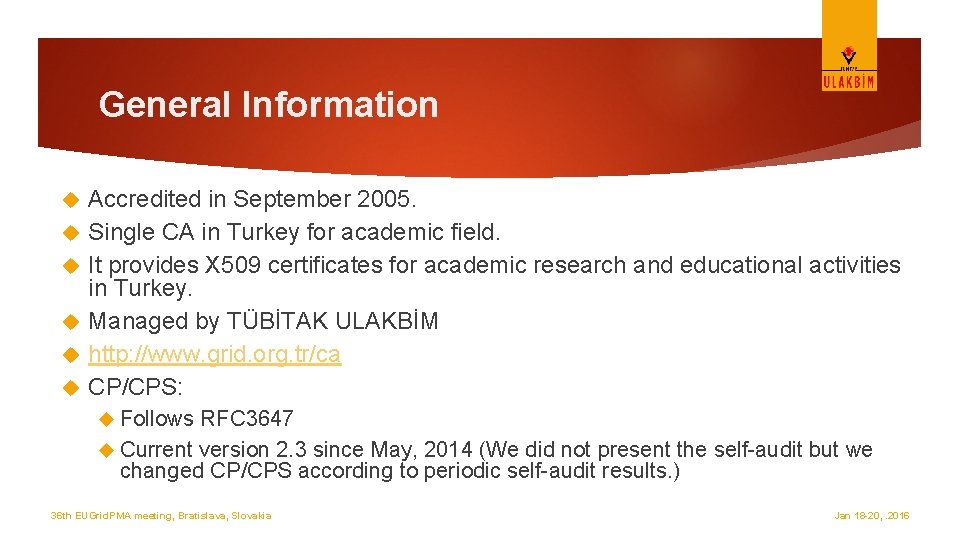 General Information Accredited in September 2005. Single CA in Turkey for academic field. It