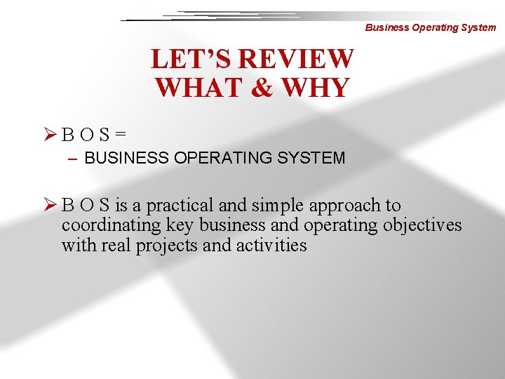 Business Operating System LET’S REVIEW WHAT & WHY ØB O S = – BUSINESS