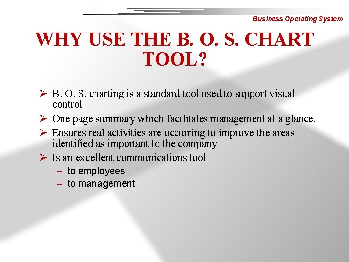 Business Operating System WHY USE THE B. O. S. CHART TOOL? Ø B. O.