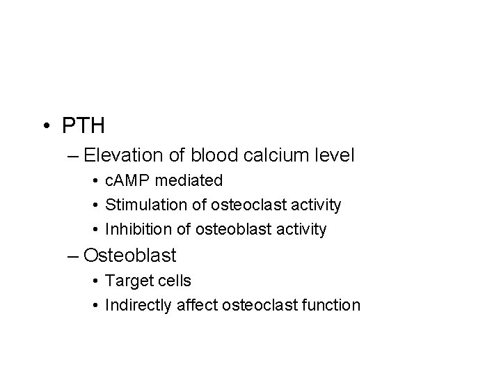  • PTH – Elevation of blood calcium level • c. AMP mediated •