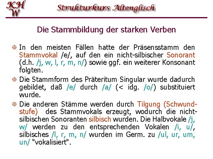 Die Stammbildung der starken Verben ° In den meisten Fällen hatte der Präsensstamm den