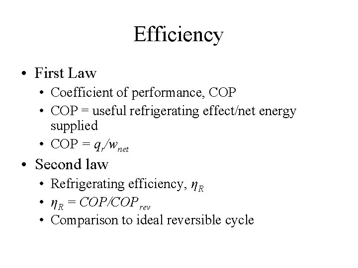 Efficiency • First Law • Coefficient of performance, COP • COP = useful refrigerating