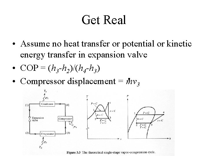 Get Real • Assume no heat transfer or potential or kinetic energy transfer in