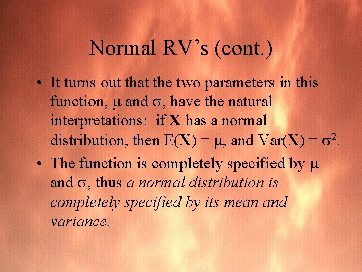 Normal RV’s (cont. ) • It turns out that the two parameters in this