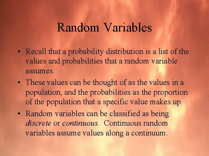 Random Variables • Recall that a probability distribution is a list of the values