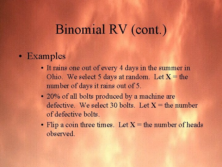 Binomial RV (cont. ) • Examples • It rains one out of every 4