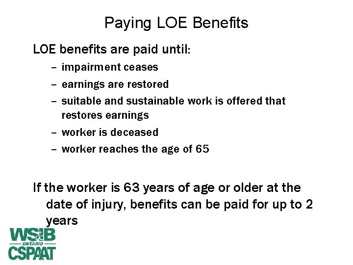 Paying LOE Benefits LOE benefits are paid until: – impairment ceases – earnings are