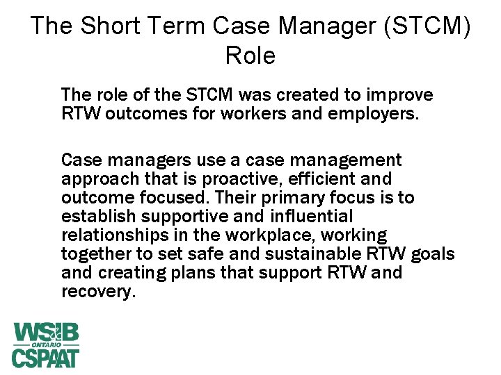 The Short Term Case Manager (STCM) Role The role of the STCM was created