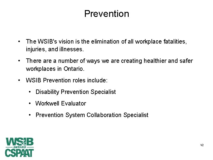 Prevention • The WSIB's vision is the elimination of all workplace fatalities, injuries, and