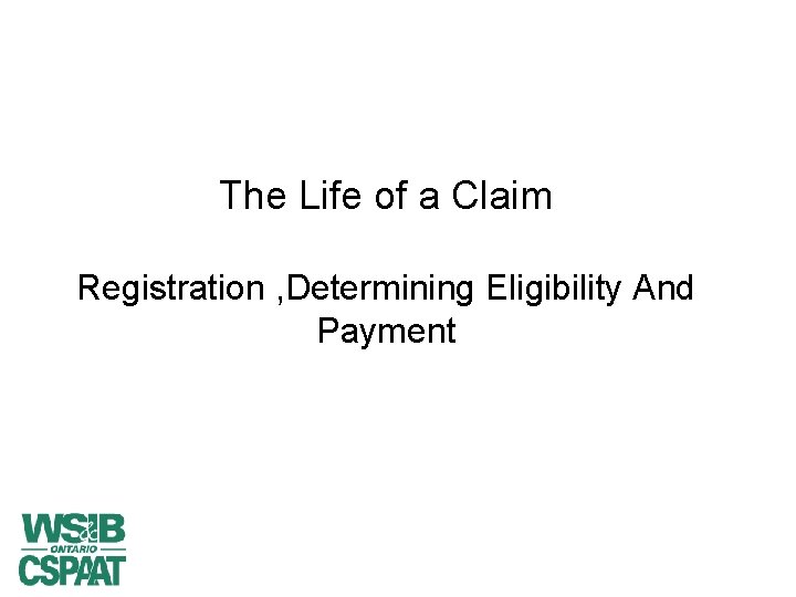 The Life of a Claim Registration , Determining Eligibility And Payment 