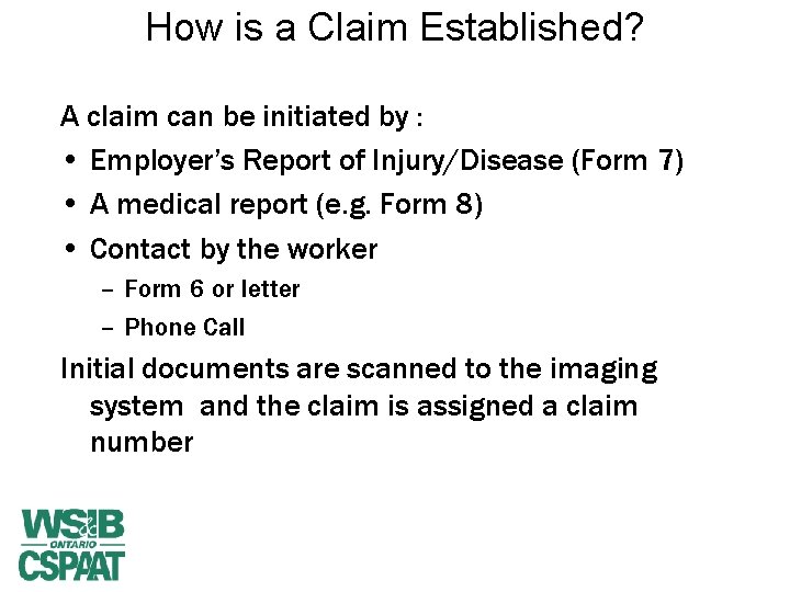 How is a Claim Established? A claim can be initiated by : • Employer’s