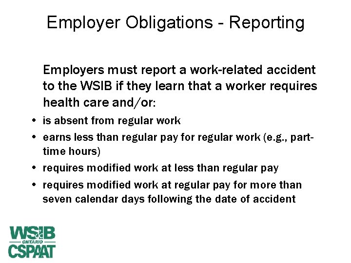 Employer Obligations - Reporting Employers must report a work-related accident to the WSIB if