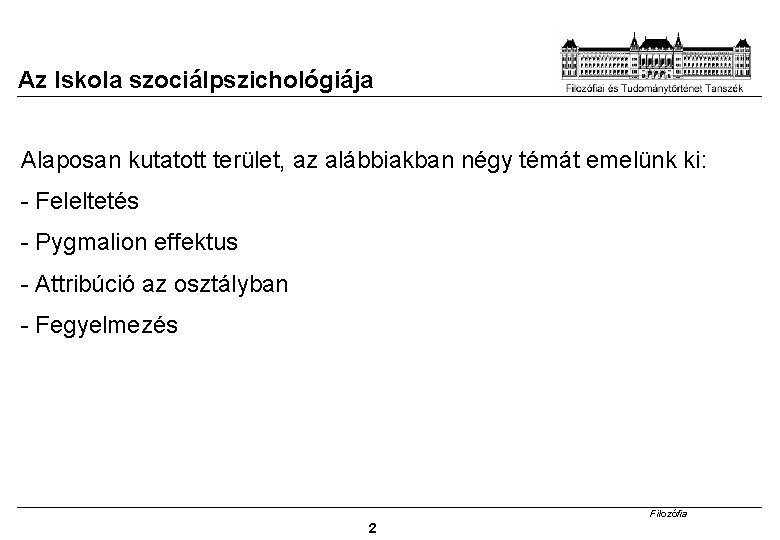 Az Iskola szociálpszichológiája Alaposan kutatott terület, az alábbiakban négy témát emelünk ki: - Feleltetés