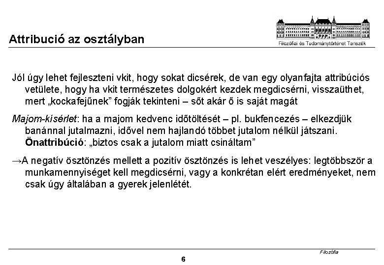 Attribució az osztályban Jól úgy lehet fejleszteni vkit, hogy sokat dicsérek, de van egy