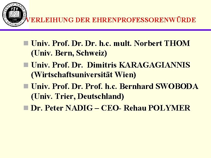 VERLEIHUNG DER EHRENPROFESSORENWÜRDE n Univ. Prof. Dr. h. c. mult. Norbert THOM (Univ. Bern,