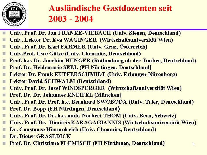Ausländische Gastdozenten seit 2003 - 2004 n n n n n Univ. Prof. Dr.