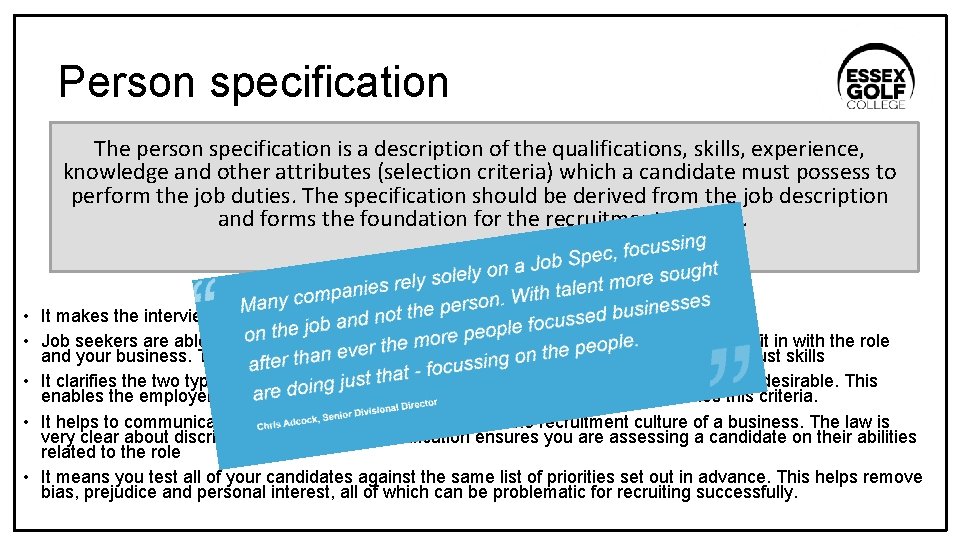 Person specification The person specification is a description of the qualifications, skills, experience, knowledge