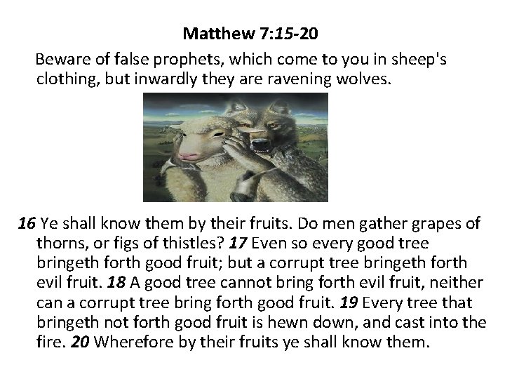 Matthew 7: 15 -20 Beware of false prophets, which come to you in sheep's