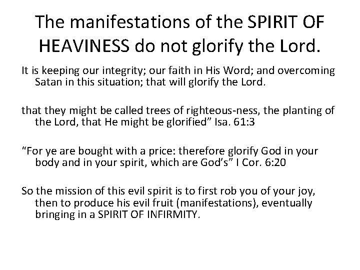 The manifestations of the SPIRIT OF HEAVINESS do not glorify the Lord. It is