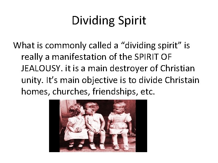 Dividing Spirit What is commonly called a “dividing spirit” is really a manifestation of