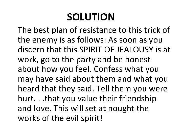 SOLUTION The best plan of resistance to this trick of the enemy is as