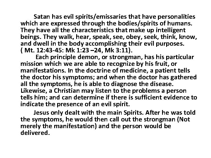 Satan has evil spirits/emissaries that have personalities which are expressed through the bodies/spirits of