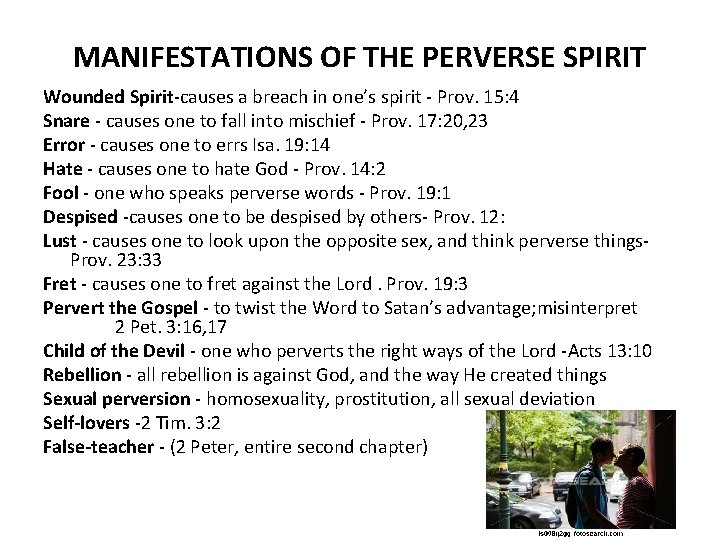 MANIFESTATIONS OF THE PERVERSE SPIRIT Wounded Spirit causes a breach in one’s spirit Prov.