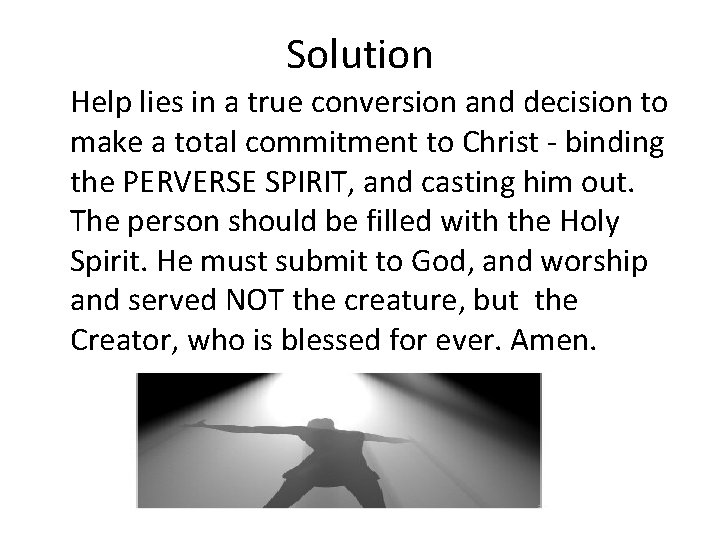 Solution Help lies in a true conversion and decision to make a total commitment