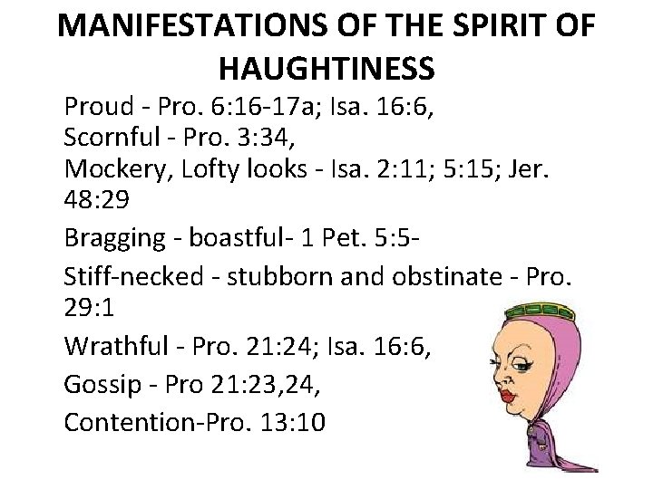 MANIFESTATIONS OF THE SPIRIT OF HAUGHTINESS Proud Pro. 6: 16 17 a; Isa. 16: